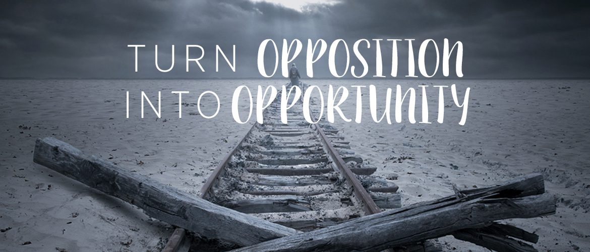 Turn Opposition into Opportunity - Bethany Christian Assembly