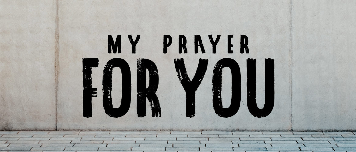 My Prayer for You - Bethany Christian Assembly